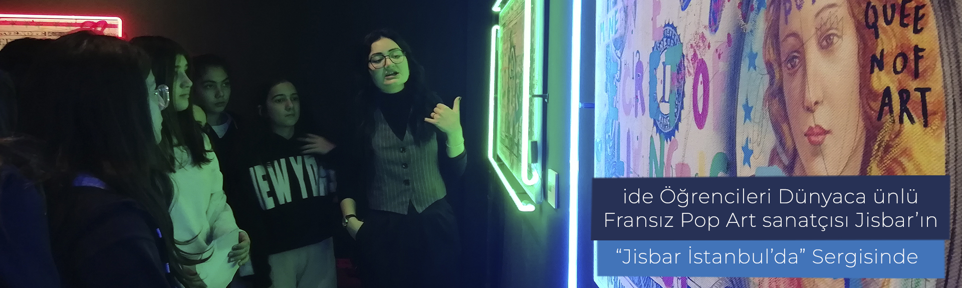 ide Öğrencileri Dünyaca ünlü Fransız Pop Art sanatçısı Jisbar’ın  “Jisbar İstanbul’da” Sergisinde